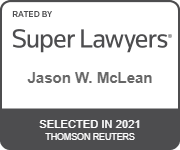 Rated by Super Lawyers | Jason W. McLean | SELECTED IN 2021 | THOMSON REUTERS